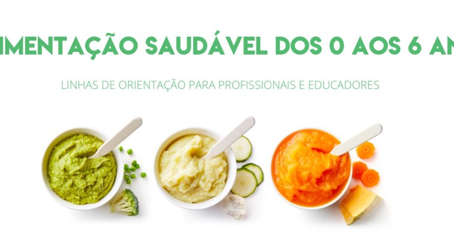 Alimentação saudável dos 0 aos 6 anos - Linhas de Orientação para Profissionais e Educadores 1