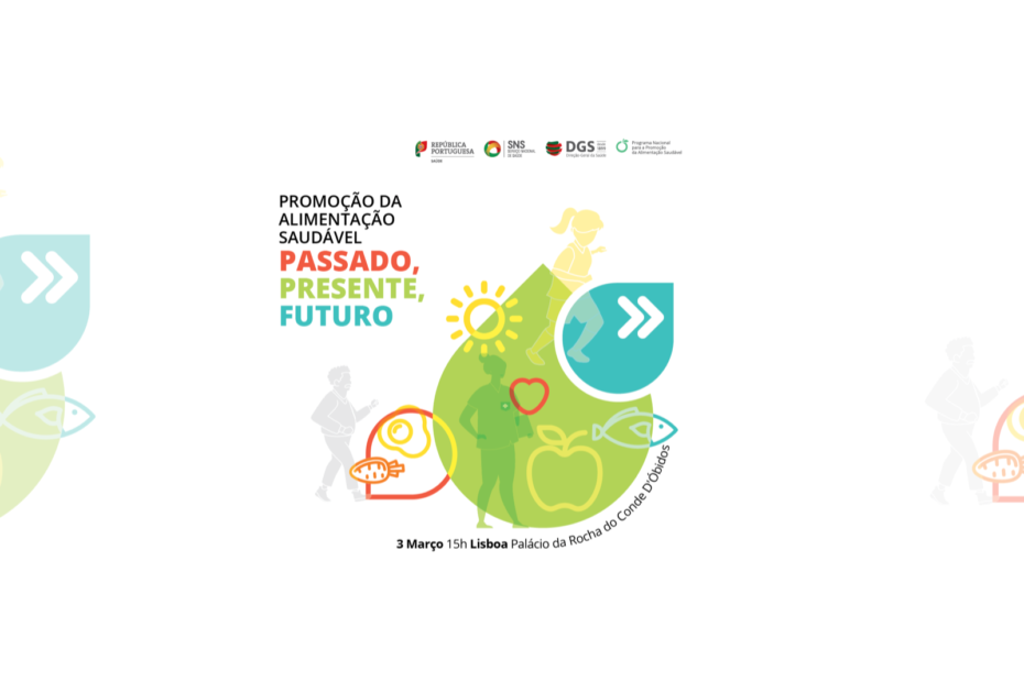 Promoção da Alimentação Saudável: Passado, Presente, Futuro | Evento 3 março 5